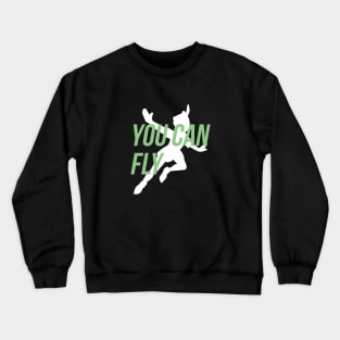 You can fly! Crewneck Sweatshirt